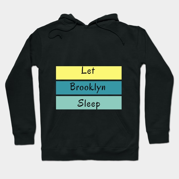 Let Brooklyn Sleep Hoodie by Ichoustore